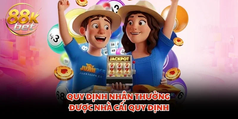Quy định nhận thưởng được nhà cái công bố